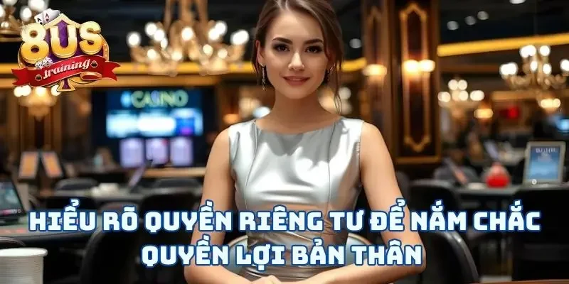 Hiểu rõ quyền riêng tư để nắm chắc quyền lợi bản thân 