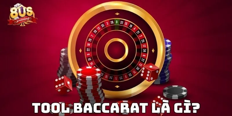 Tool baccarat là gì?